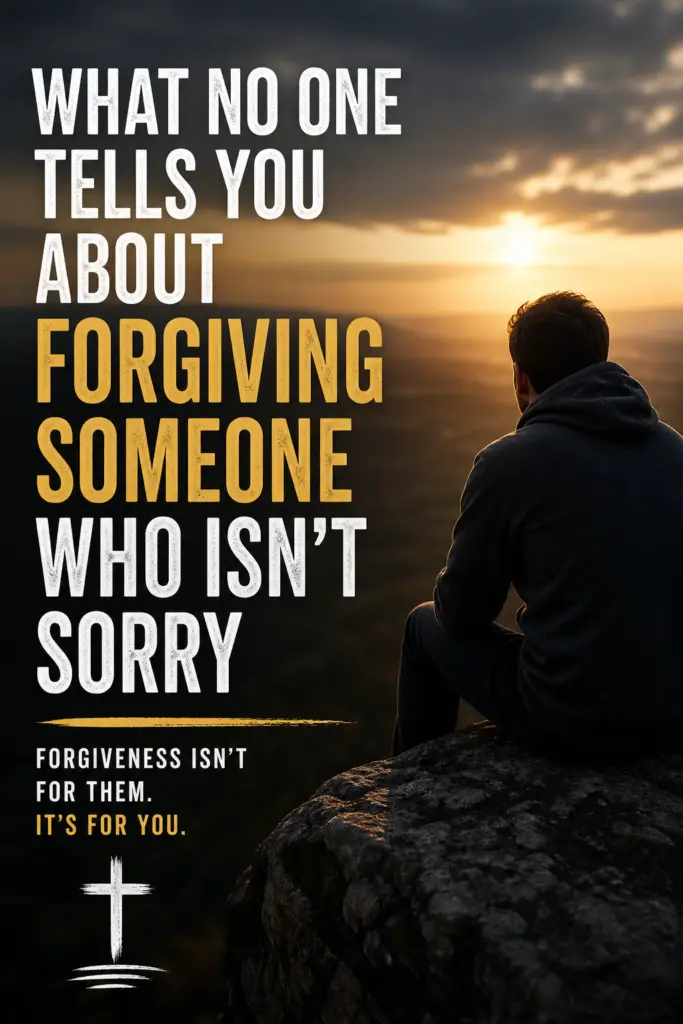 A man sitting alone on a rock at sunset with text about forgiving someone who is not sorry, representing forgiveness, healing, release, and choosing freedom through faith.