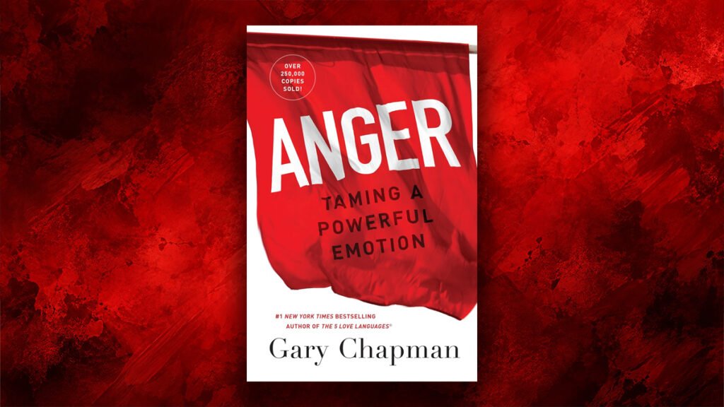 Anger: Taming a Powerful Emotion by Gary Chapman | Book Review