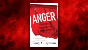 Anger: Taming a Powerful Emotion by Gary Chapman | Book Review